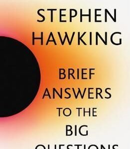 Brief Answers to the Big Questions by Stephen Hawking – Bold Insights on the Universe, Humanity, and Our Future | John Murray Press