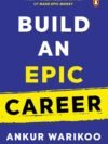Build an Epic Career by Ankur Warikoo – Your Blueprint for Career Success