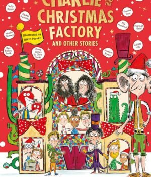 Charlie and the Christmas Factory by Roald Dahl – A Magical Festive Adventure