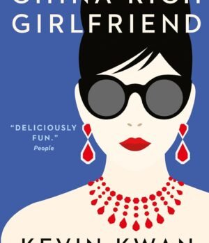 China Rich Girlfriend by Kevin Kwan – A Glamorous, Addictive Bestseller
