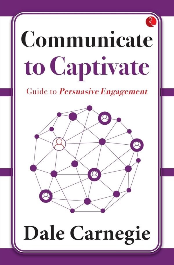 Communicate to Captivate by Dale Carnegie – Master the Art of Powerful Communication | Rupa Publications