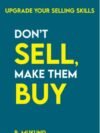 Don’t Sell, Make Them Buy by R. Mukund – Transform Your Sales Strategy by Understanding Buyer Psychology | OM Books