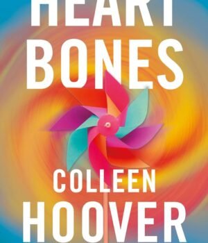 Heart Bones by Colleen Hoover – A Heartfelt Journey of Love, Loss, and Second Chances | Simon & Schuster