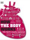 How the Body Works – The Facts Visually Explained by DK
