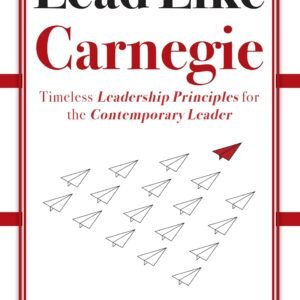 Lead Like Carnegie by Dale Carnegie – Timeless Leadership Lessons for the Modern World | Rupa Publications