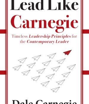 Lead Like Carnegie by Dale Carnegie – Timeless Leadership Lessons for the Modern World | Rupa Publications