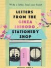 Letters From The Ginza Shihodo Stationery Shop – A Heartwarming Tale of Memory, Letters, and Connection