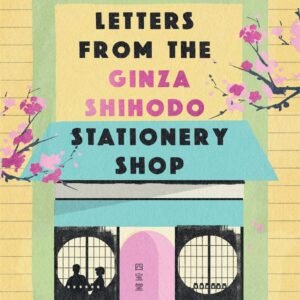 Letters From The Ginza Shihodo Stationery Shop – A Heartwarming Tale of Memory, Letters, and Connection