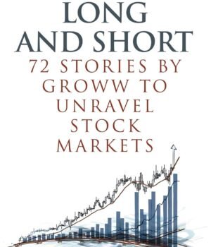 Long and Short - 72 Stories to Unravel Stock Markets by Groww – Your Ultimate Guide to Understanding Stock Markets
