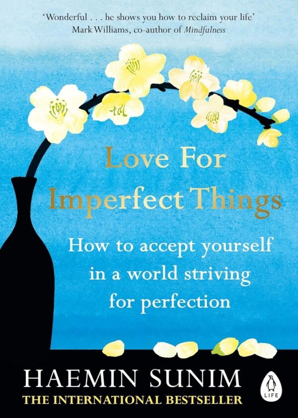 Love for Imperfect Things by Haemin Sunim – Embrace Self-Compassion, Acceptance, and Inner Peace | Penguin Publications