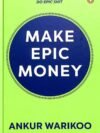 Make Epic Money by Ankur Warikoo – A Practical Guide to Wealth, Mindset, and Financial Freedom | Penguin Publications