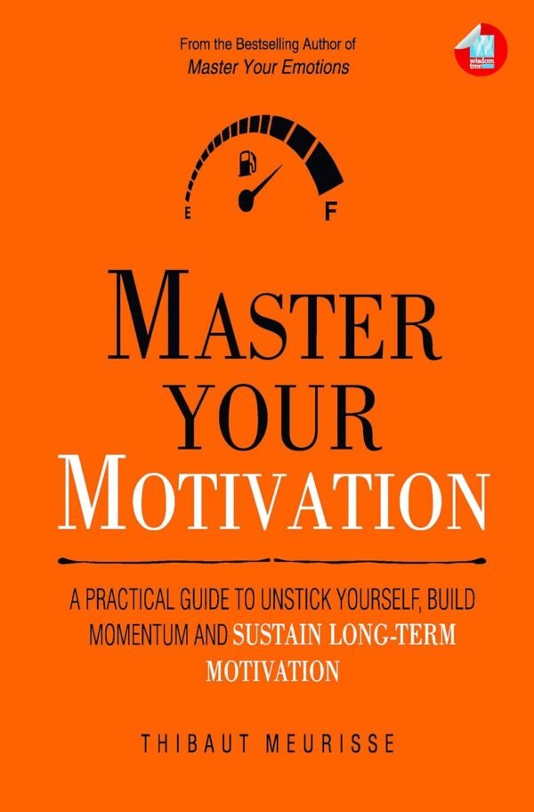 Master Your Motivation by Thibaut Meurisse – Unlock the Drive to Reach Your Goals | Wisdom Tree