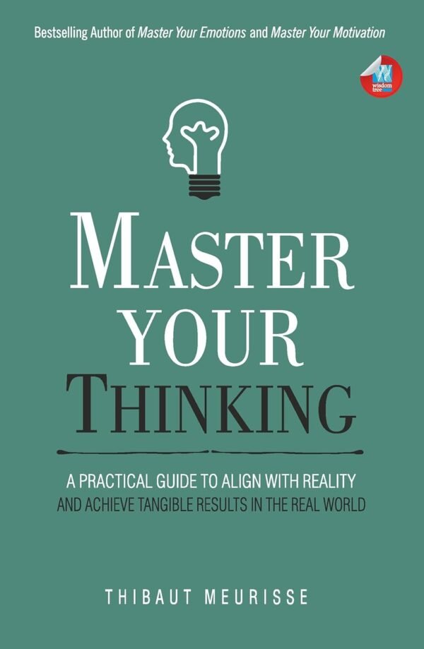 Master Your Thinking by Thibaut Meurisse – Transform Your Mindset, Transform Your Life