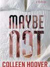 Maybe Not by Colleen Hoover – A Compelling Story of Love, Heartache, and Self-Discovery | Simon & Schuster