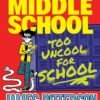 Middle School: Too Uncool for School by James Patterson – A Hilarious School Adventure!