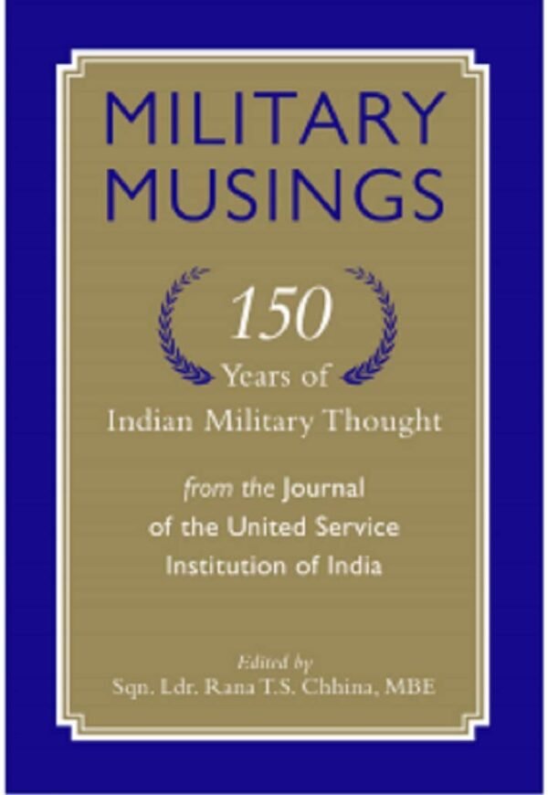 Military Musings by Rana T.S. Chhina – A Deep Dive into India’s Military History and Heritage