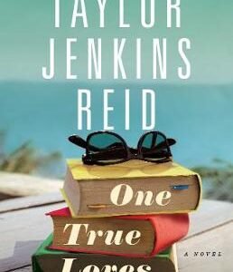 One True Loves by Taylor Jenkins Reid – A Heartfelt Story of Love, Loss, and Second Chances | Washington Square Press