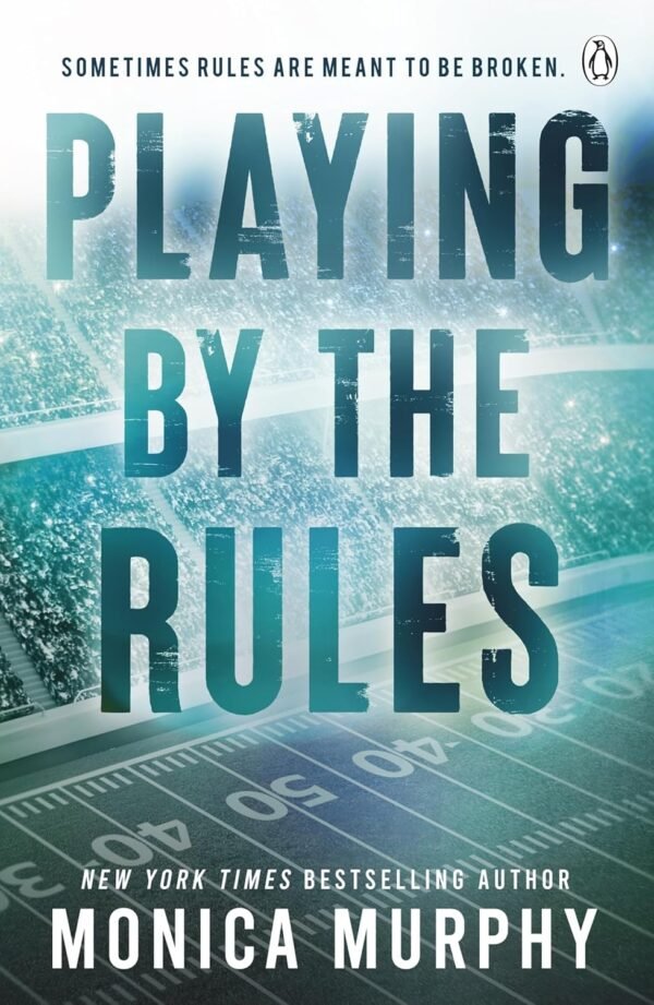 Playing By The Rules by Monica Murphy – A Captivating Story of Love, Choices, and Consequences | Penguin Publications