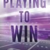 Playing To Win by Monica Murphy – A Gripping Tale of Ambition, Love, and Rivalry | Penguin Publications