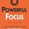 Powerful Focus by Thibaut Meurisse – Sharpen Your Mind, Eliminate Distractions, and Achieve Deep Success | Wishdom Tree
