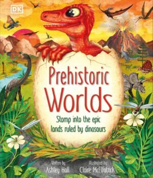 Prehistoric Worlds: Stomp Into The Epic Lands Ruled by Dinosaurs – A Jaw-Dropping Journey Back in Time