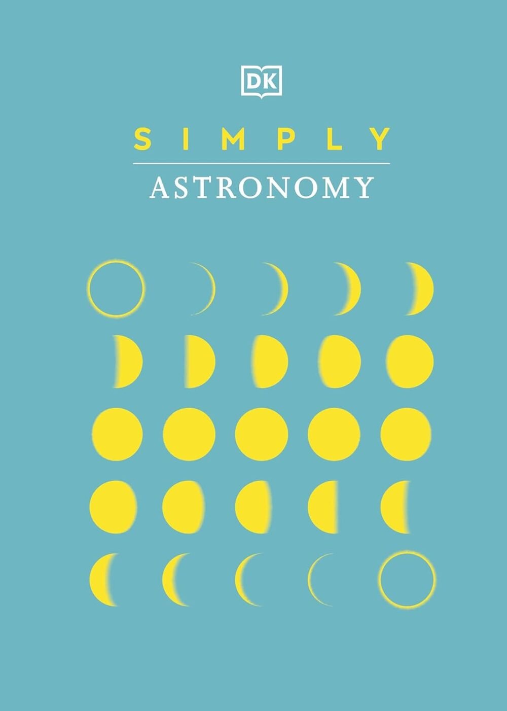 Simply Astronomy by DK – A Clear, Visual Guide to the Wonders of the Universe | DK Publishing