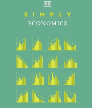 Simply Economics by DK – A Clear and Engaging Guide to Understanding the Economy | DK Publishing