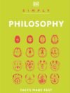 Simply Philosophy by DK – A Clear and Engaging Introduction to the Big Ideas | DK Publishing