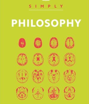 Simply Philosophy by DK – A Clear and Engaging Introduction to the Big Ideas | DK Publishing