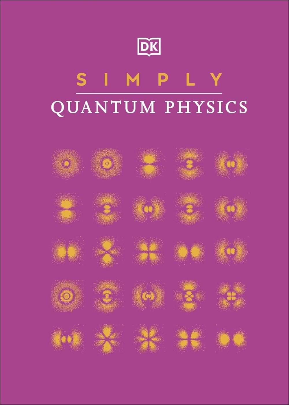 Simply Quantum Physics by DK – Unlock the Mysteries of the Universe in Clear, Simple Terms