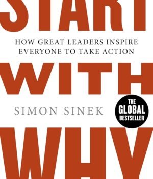 Start With Why by Simon Sinek – Unlock the Secret to Inspiring Leadership | Penguin Publications