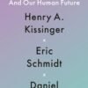 The Age of AI and Our Human Future – A Visionary Guide to Our Digital Destiny