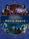 Fantastic Beasts: The Crimes of Grindelwald – Movie Magic by Jody Revenson
