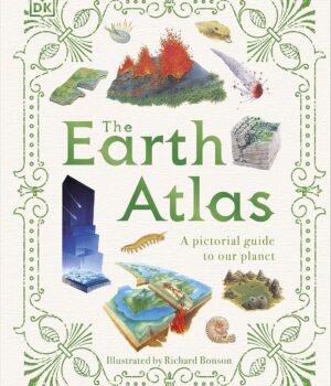 The Earth Atlas – A Stunning Visual Journey Across Our Planet