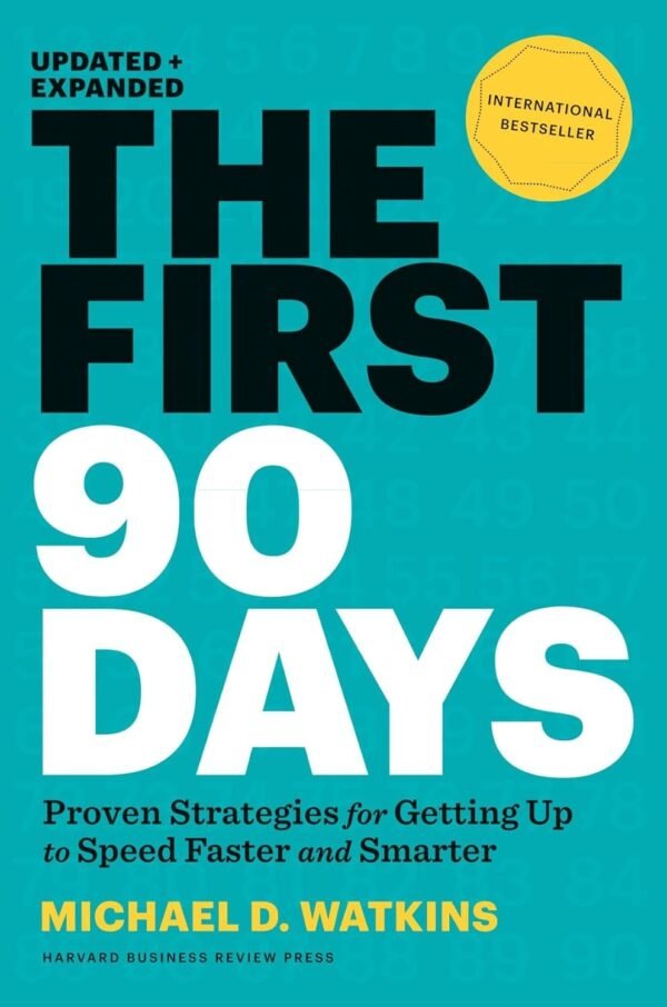 The First 90 Days by Michael D. Watkins – Proven Strategies for Successful Leadership Transitions | Harvard Business Review Press