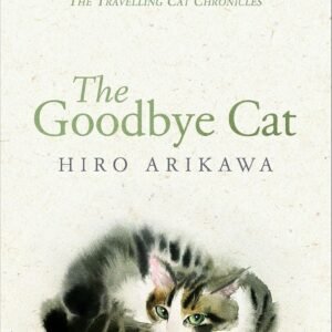 The Goodbye Cat by Hiro Arikawa – Heartfelt Tales of Loyalty, Loss, and Love | Penguin Publications (Doubleday)
