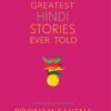 The Greatest Hindi Stories Ever Told – A Timeless Collection of Literary Masterpieces