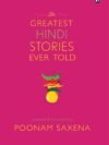 The Greatest Hindi Stories Ever Told – A Timeless Collection of Literary Masterpieces