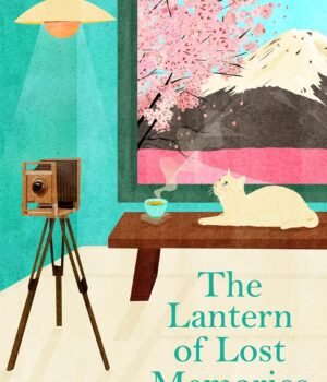 The Lantern of Lost Memories by Sanaka Hiiragi – A Poignant Tale of Memory, Healing, and Connection | Pan MacMillan