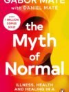 The Myth of Normal by Gabor Maté & Daniel Maté – A Groundbreaking Exploration of Mental Health and Society | Penguin Publications