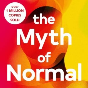 The Myth of Normal by Gabor Maté & Daniel Maté – A Groundbreaking Exploration of Mental Health and Society | Penguin Publications