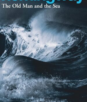 The Old Man and the Sea by Ernest Hemingway – A Timeless Tale of Courage, Perseverance, and Humanity | Penguin Publications
