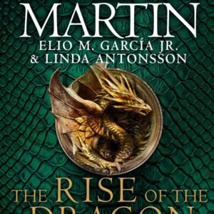 The Rise of the Dragon: An Illustrated History of the Targaryen Dynasty (Vol 1) – A Must-Have for Game of Thrones Fans