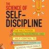 The Science of Self-Discipline by Peter Hollins – Master the Art of Self-Control and Achieve Your Goals