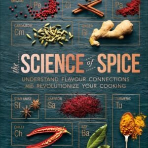 The Science of Spice – Unlock the Secrets of Flavor and Aromatics