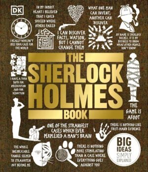 The Sherlock Holmes Book – The Ultimate Guide to the World's Greatest Detective