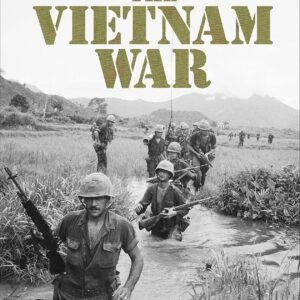 The Vietnam War: The Definitive Illustrated History – A Comprehensive Visual Chronicle