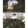 Then and Now – A Fascinating Visual Journey Through Time