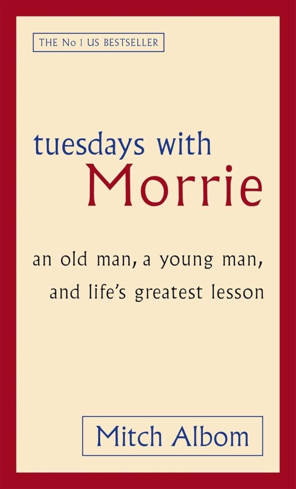 Tuesdays With Morrie by Mitch Albom – A Heartfelt Journey of Life, Love, and Wisdom | Little Brown (Sphere)