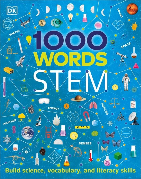 1000 Words: STEM – A Vibrant Visual Guide to Science, Technology, Engineering & Math | DK Publishing